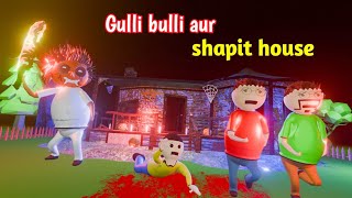 gulli bulli shapit house part 1  gulli bulli  shapit house  gulli bulli song  make joke horror [upl. by Ecadnac]