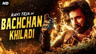 Ravi Tejas BACHCHAN KHILADI  Superhit Hindi Dubbed Full Movie  Sree Leela  South Action Movies [upl. by Siddra]