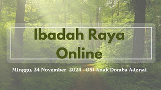 Kebaktian Online  Minggu 24 November 2024  GSI Anak Domba Adonai [upl. by Golliner103]