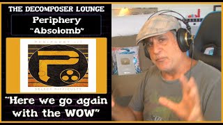 PERIPHERY Absolomb Reaction and Dissection  The decomposer Lounge [upl. by Simara]