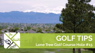 Golf Tips Hole 15 Lone Tree Golf Club amp Hotel [upl. by Nosnar]