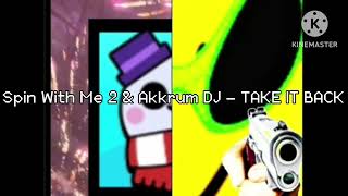 Spin With Me 2 amp Akkrum DJ  TAKE IT BACK [upl. by Darian]