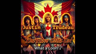 A Rock Anthem for Canada Justin Trudeau  YOU GOTTA GO [upl. by Elmina]