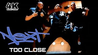 4K Next  Too Close Music Video [upl. by Rafaj345]