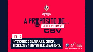 A Propósito de Intercambios Culturales Ciencia Tecnología y Sostenibilidad Ambiental  Ep 2 [upl. by Sivek]