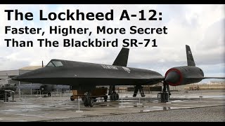 Faster Higher And More Secret Than The SR71 Blackbird  The A12 Oxcart [upl. by Beverly168]