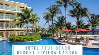 Hotel Azul Beach Resort Riviera Cancun [upl. by Randell]