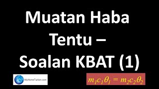 Fizik Tingkatan 4 kssm Bab 4 Haba  Muatan Haba Tentu  Soalan KBAT 1 [upl. by Celine64]