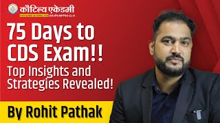 Ultimate CDS Exam Strategy 75 Days to Success with Rohit Pathak  Kautilya Academy [upl. by Naitsirhk]