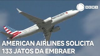 Embraer recebe encomenda de jatos para a American Airlines [upl. by Isherwood]