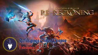 KINGDOMS OF AMALUR RERECKONING FATESWORN DLC  REFORGING A CHAOS WEAPON [upl. by Barina618]