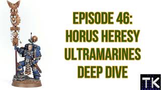 Episode 46 Horus Heresy Ultramarines Deep Dive [upl. by Kumagai324]