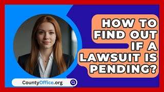 How To Find Out If A Lawsuit Is Pending  CountyOfficeorg [upl. by Orth]