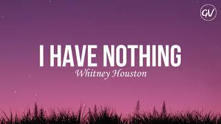 Whitney Houston  I Have Nothing Lyrics [upl. by Nibaj]