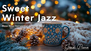 Positive Winter Jazz ☕ Sweet Jazz Instrumental Music and Bossa Nova Jazz for Uplifting the Day [upl. by Siuqramed541]