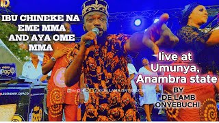 Ibu chineke na Eme mma and Aya Ome mma by De Lamb Onyebuchi live at Umunya Anambra state [upl. by Aborn]