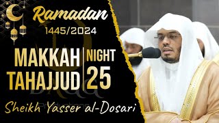 Makkah Tahajjud 20241445 Night 25 Complete  Sheikh Yasser alDosari  ياسرالدوسري [upl. by Elleirad]