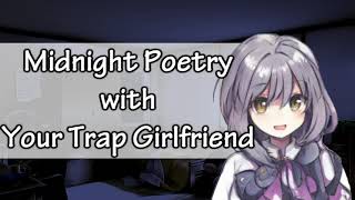 ASMR Roleplay Midnight Poetry with your Trap Girlfriend T4A Wholesome Sleep Aid Reupload [upl. by Inamik]