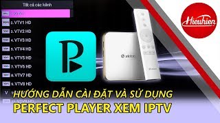 Hieuhienvn Hướng dẫn cài đặt Perfect Player IPTV  xem TV chuyển kênh bằng remote [upl. by Joseito660]