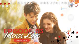 Intense Love  Episode 3  CDrama  UrduHindi  Zhang Yu Xi  Ding Yu Xi  Wu Yang  Streaming Now [upl. by Laurena]