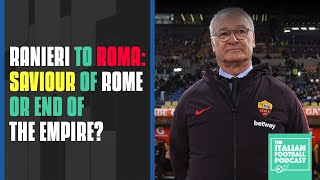 AS Roma Appoint Claudio Ranieri Saviour of Rome or End of the Empire Clip From Q amp A Pod [upl. by Ahseen]