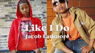 Like I Do  Jacob Latimore [upl. by Taima219]