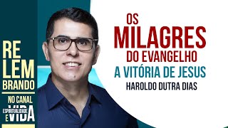 quotA VITÓRIA DE JESUS Os Milagres do Evangelho  Palestra Impactante por Haroldo Dutra Diasquot [upl. by Linneman]