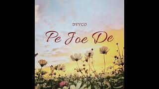 DVVCO  PE JOE DE [upl. by Gavriella]