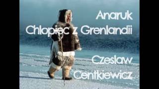 ANARUK CHŁOPIEC Z GRENLANDII część 1 Audiobook Czesław Centkiewicz Lektura do słuchania [upl. by Llorre]