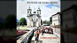 01 Saudade de Ouro Preto  Saudade de Ouro Preto 1968  Dilermando Reis [upl. by Dewayne]