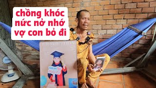 Người chồng khóc nức nở nhớ vợ con đã bỏ nhà đi nửa tháng nay [upl. by Ilaire]