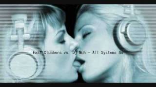 East Clubbers vs Dj Muh  All Systems Go [upl. by Euqinomahs]