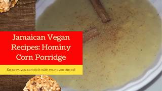 Jamaican Vegan Recipes  Hominy Corn Porridge with Soy Food Drink Lasco Vanilla [upl. by Pressman844]