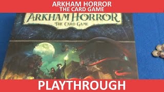 Arkham Horror The Card Game  Playthrough [upl. by Hildagarde]