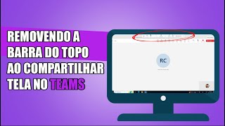 RESOLVIDO Removendo barra do Teams ao compartilhar tela [upl. by Naivaf]