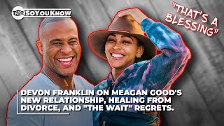 DeVon Franklin Talks Megan Goods New Relationship Healing From Divorce amp Regrets  TSR SoYouKnow [upl. by Myer]