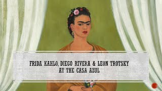 The Blue House Blues Frida Kahlo Diego Rivera and Leon Trotsky at the Casa Azul Assassins [upl. by Alberto]