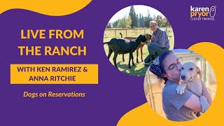 Dogs on Reservations  Live from The Ranch with Anna Ritchie amp Ken Ramirez [upl. by Gambrell332]