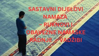 Sastavni dijelovi namaza – ruknovi i obavezne namaske radnje – vadžibi [upl. by Koh207]