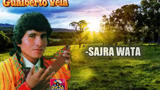 Gualberto Vela  SAJRA WATA [upl. by Elbertina]