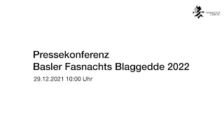 Pressekonferenz Basler Fasnachts Blaggedde 2022 29122021 1000 Uhr [upl. by Enaht855]