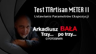 Test TTArtisan METER II  Przyrząd do ustawiania parametrów ekspozycji światłomierz [upl. by Harberd]