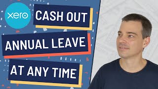 Xero Payroll Leave  How to Cash Out an Employees Annual Leave at Any Time [upl. by Pilif]