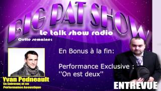 BigPatShow  Entrevue Yvan Pedneault [upl. by Llehcal529]