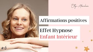 Affirmations positives effet hypnose ♥ ENFANT INTERIEUR [upl. by Troxell]