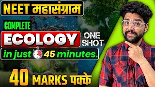 Full ECOLOGY in 45 Min🔥 40 Marks पक्के  Neet 2024 [upl. by Screens]