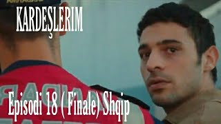 Vellezerit e mi KardeÅŸlerim episodi 18 me titra shqip cfare do te ndodhe [upl. by Ahsinam]