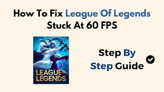 How To Fix League Of Legends Stuck At 60 FPS [upl. by Aysa]