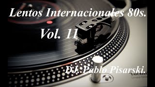 Lentos Internacionales 80s 11 DJ Pablo Pisarski [upl. by Gib395]