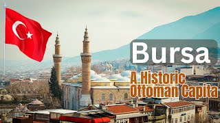 Bursa  A Historic Ottoman Capital and Modern Economic Hub [upl. by Dix]